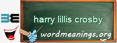 WordMeaning blackboard for harry lillis crosby